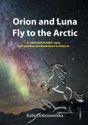 Orion and Luna Fly to the Arctic de Kate Dobrowolska