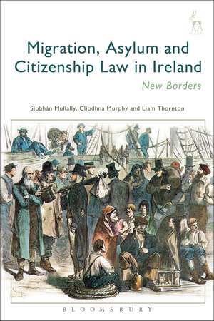 Migration, Asylum and Citizenship Law in Ireland: New Borders de Siobhán Mullally