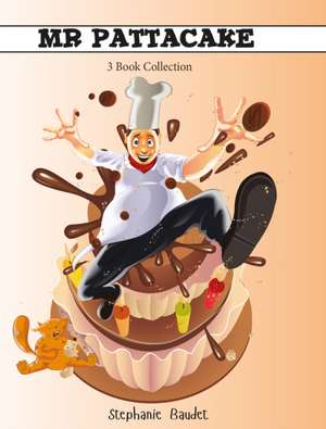 Mr. Pattacake - 3 Book Collection de Stephanie Baudet