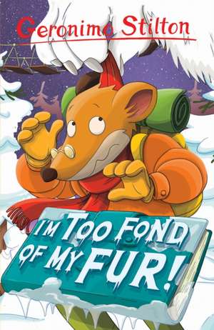 I'm Too Fond of My Fur! de Geronimo Stilton