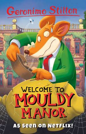 Welcome to Mouldy Manor de Geronimo Stilton