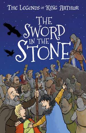 The Legends of King Arthur: The Sword in the Stone de Tracey Mayhew