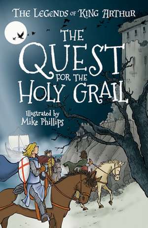 The Legends of King Arthur: The Quest for the Holy Grail de Philip Gooden