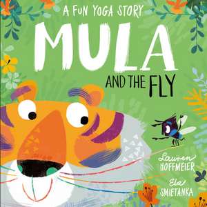 Mula and the Fly: A Fun Yoga Story de Lauren Hoffmeier