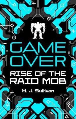 Game Over: Rise of the Raid Mob de M J Sullivan