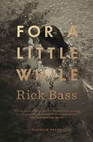 For a Little While de Rick Bass