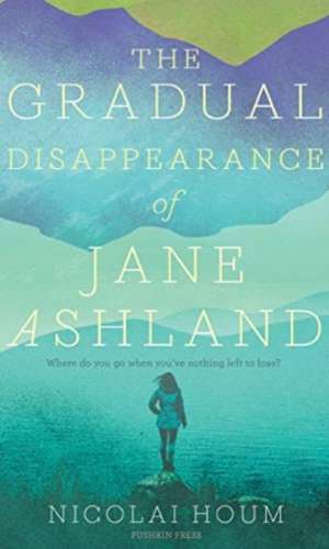 The Gradual Disappearance of Jane Ashland de Nicolai Houm