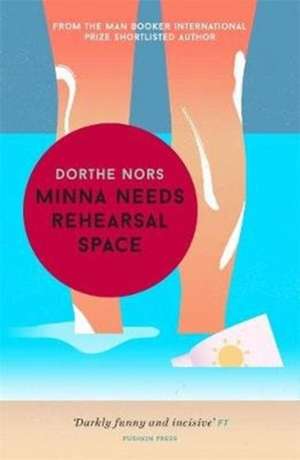 Minna Needs Rehearsal Space de Dorthe Nors