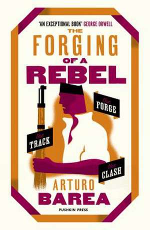 Barea, A: Forging of a Rebel de Arturo Barea