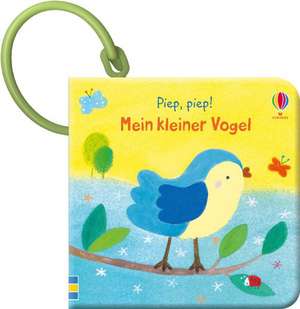 Piep, piep! Mein kleiner Vogel de Fiona Watt