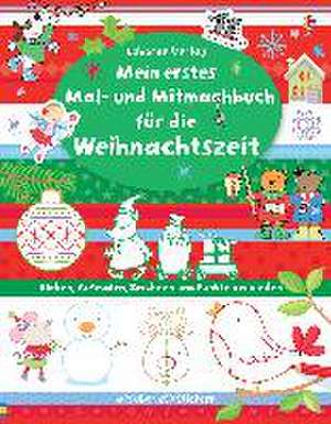 Mein erstes Mal- und Mitmachbuch für die Weihnachtszeit de JESSICA GREENWELL