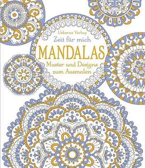 Zeit für mich: Mandalas - Muster und Designs zum Ausmalen de Emily Bone