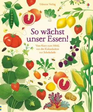 So wächst unser Essen! de Emily Bone