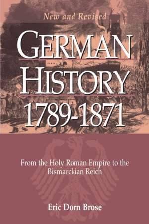 German History 1789-1871 de Eric Dorn Brose