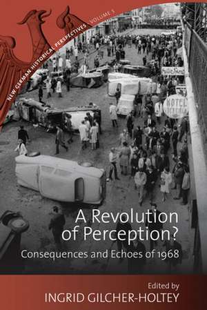 A Revolution of Perception? de Ingrid Gilcher-Holtey