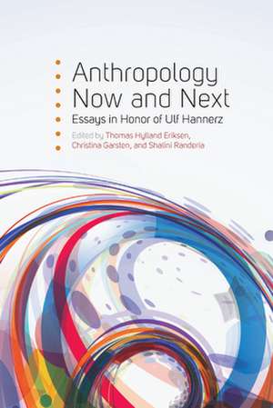 Anthropology Now and Next de Thomas Hylland Eriksen