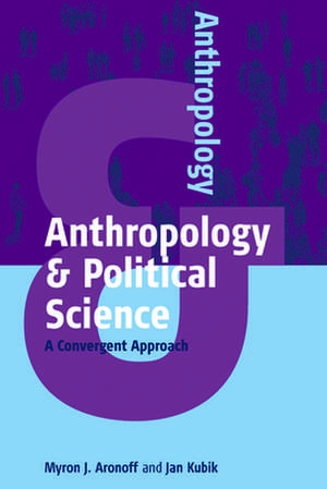 Anthropology and Political Science de Myron J. Aronoff