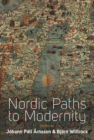 Nordic Paths to Modernity de Björn Wittrock