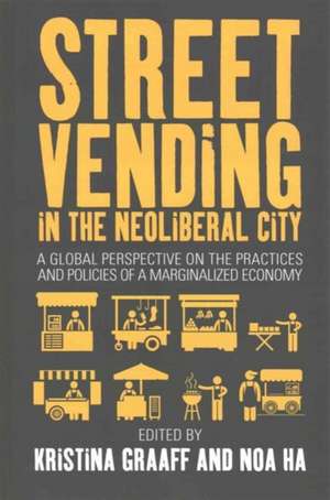 Street Vending in the Neoliberal City de Kristina Graaff