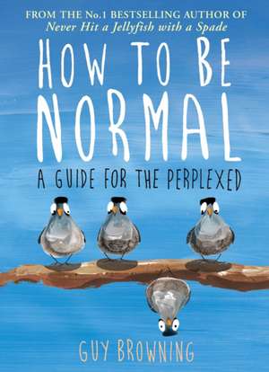 How to Be Normal de Guy Browning