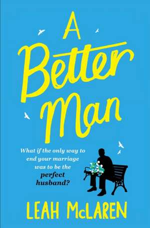 A Better Man de Leah McLaren