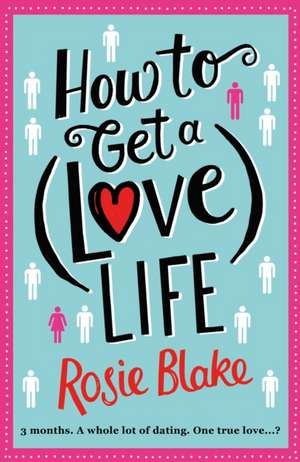 How to Get a (Love) Life de Rosie Blake