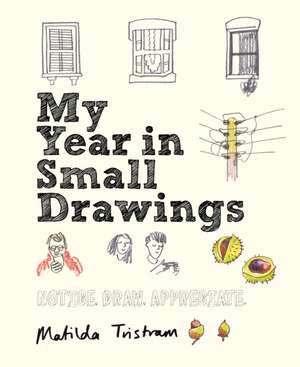 My Year in Small Drawings de Matilda Tristram