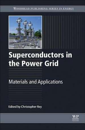 Superconductors in the Power Grid: Materials and Applications de C. Rey