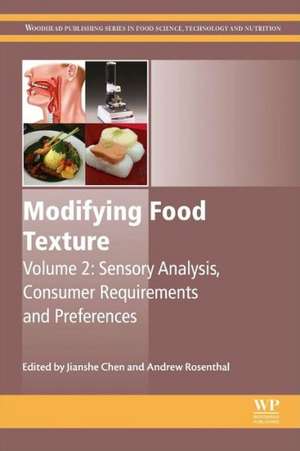 Modifying Food Texture: Volume 2: Sensory Analysis, Consumer Requirements and Preferences de Jianshe Chen