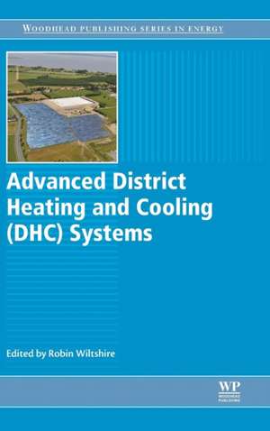 Advanced District Heating and Cooling (DHC) Systems de Robin Wiltshire