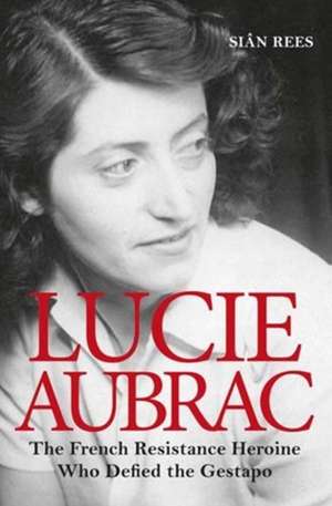 Lucie Aubrac de Sian Rees