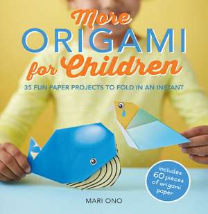 More Origami for Children: 35 fun paper projects to fold in an instant de Mari Ono