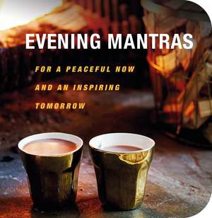 Evening Mantras: For a peaceful now and an inspiring tomorrow de CICO Books