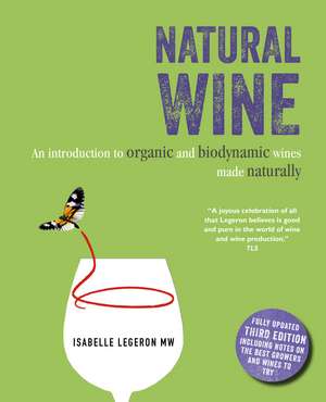 Natural Wine: An introduction to organic and biodynamic wines made naturally de Isabelle Legeron