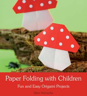 Paper Folding with Children de Alice Hornecke