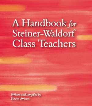 A Handbook for Steiner-Waldorf Class Teachers de Kevin Avison