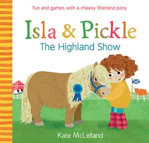 Isla and Pickle: The Highland Show de Kate McLelland