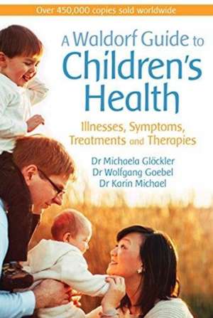 A Waldorf Guide to Children's Health de Karin Michael