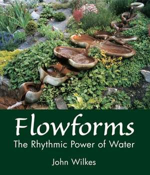 Flowforms de John Wilkes