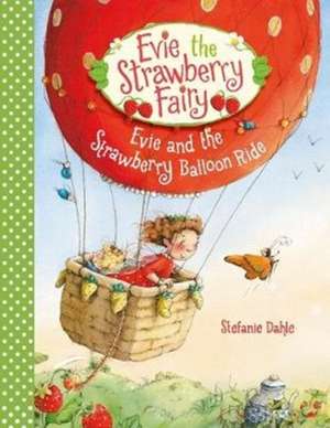 Evie and the Strawberry Balloon Ride de Stefanie Dahle