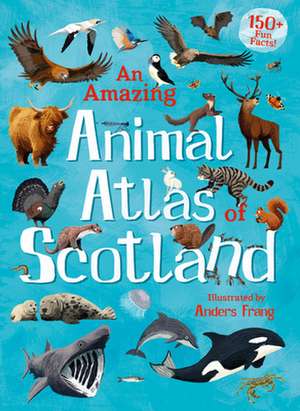 An Amazing Animal Atlas of Scotland de Anders Frang