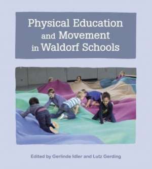 Physical Education and Movement in Waldorf Schools de Gerlinde Idler