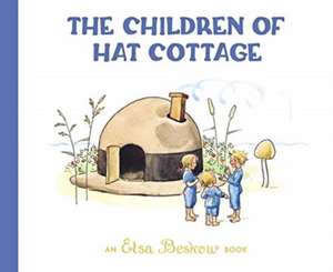 The Children of Hat Cottage de Elsa Beskow