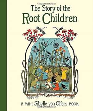 The Story of the Root Children de Sibylle von Olfers