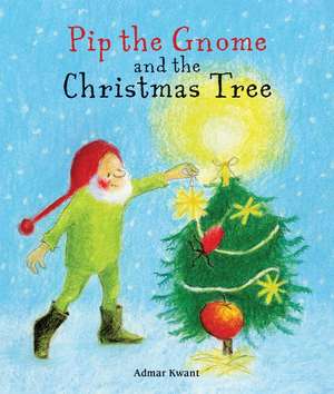 Pip the Gnome and the Christmas Tree de Admar Kwant