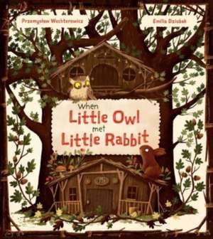 When Little Owl Met Little Rabbit de Przemyslaw Wechterowicz