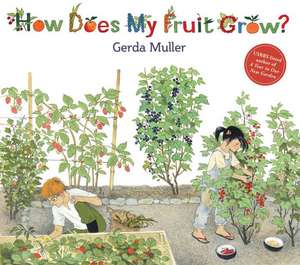 How Does My Fruit Grow? de Gerda Muller