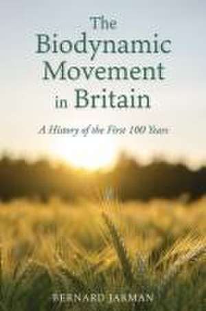 The Biodynamic Movement in Britain de Bernard Jarman