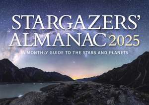 Stargazers' Almanac: A Monthly Guide to the Stars and Planets 2025 de Bob Mizon