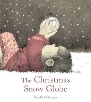 The Christmas Snow Globe de Sibylle Delacroix